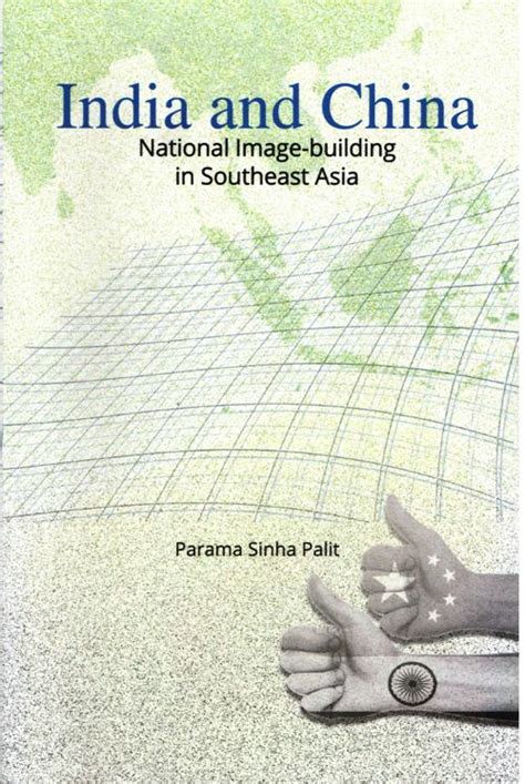 India and China: National Image-building in Southeast Asia - Indian ...