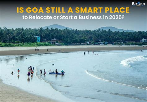 Is Goa Still a Smart Place to Relocate or Start a Business i... | BizGoa