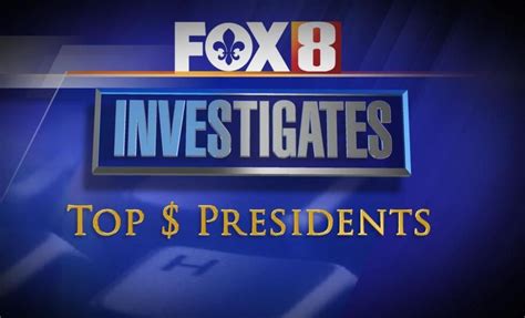 FOX 8 Investigates: Top $ Presidents