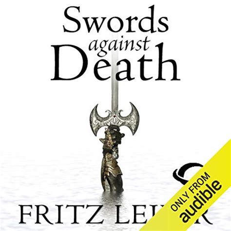 Swords Against Death: The Adventures of Fafhrd and the Gray Mouser ...