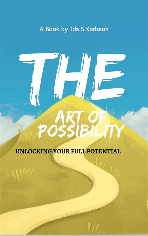 The Art Of Possibility : Unlocking Your Full Potential by Ida S ...
