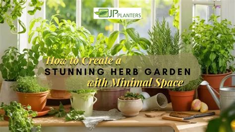 How to Create a Stunning Herb Garden with Minimal Space – JP Planters