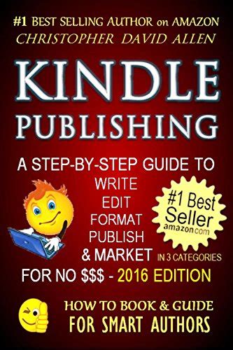 KINDLE PUBLISHING - A STEP-BY-STEP GUIDE TO WRITE, EDIT, FORMAT ...