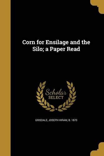 Corn for Ensilage and the Silo; A Paper Read : Amazon.in: Books