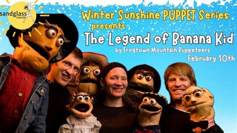 The Legend of Banana Kid by Frogtown Mountain Puppeteers, Sandglass ...