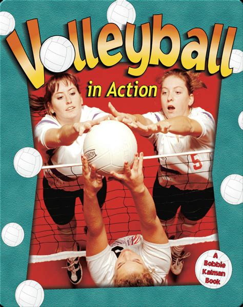 Volleyball in Action Book by Bobbie Kalman | Epic