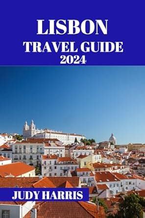 LISBON TRAVEL GUIDE 2024: The essential information you need to know ...