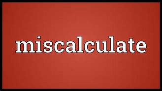 Image result for miscalculate