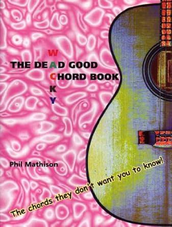 The Dead Good Wacky Chord Book: The Chords They Don't Want You to Know ...
