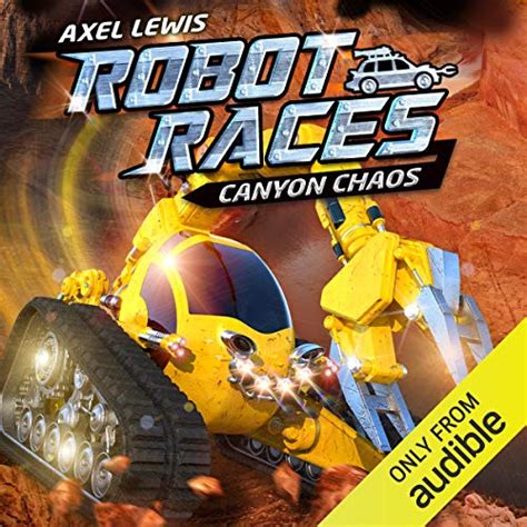 Canyon Chaos: Robot Races, Book 1 (Audio Download): Axel Lewis, Joe ...