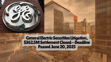 General Electric Securities Litigation, $362.5M Settlement Closed ...
