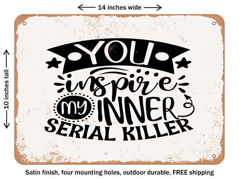 DECORATIVE METAL SIGN - You Inspire My Inner Serial Killer - Vintage ...