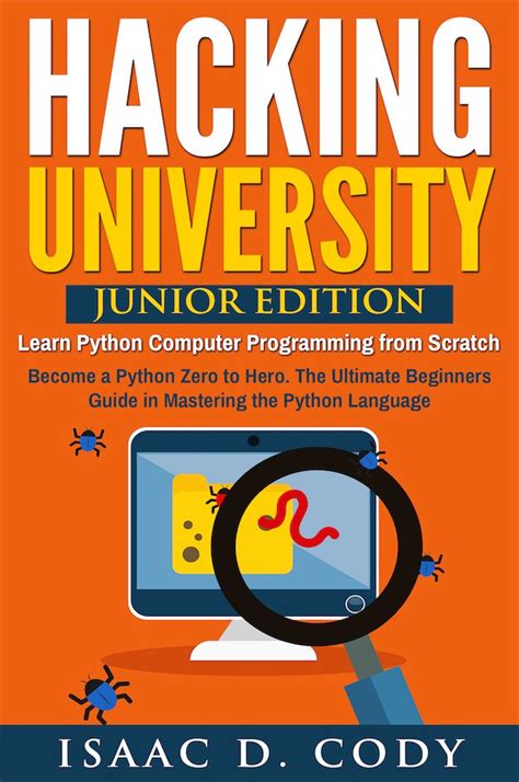 Hacking University: Junior Edition. Learn Python Computer Programming ...
