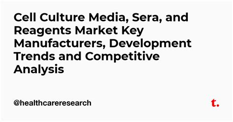 Cell Culture Media, Sera, and Reagents Market Key Manufacturers ...