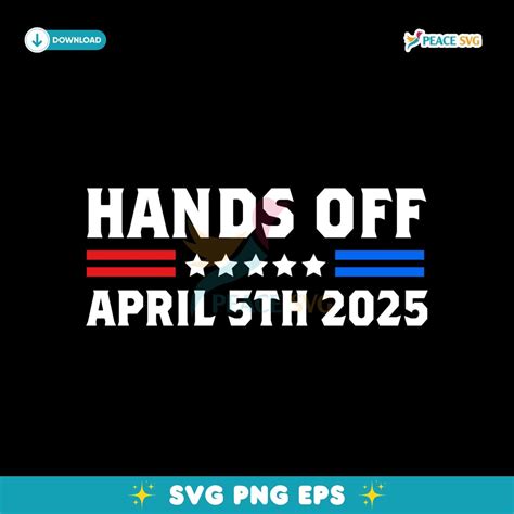 Hands Off April 5 2025 Protest Statement Svg Cricut Cut Files