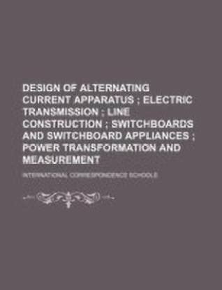 Design of Alternating Current Apparatus; Electric Transmission Line ...