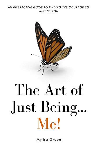 The Art of Just Being...Me!: An Interactive Guide in Finding the ...
