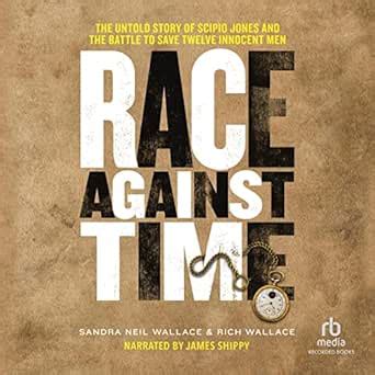 Race Against Time: The Untold Story of Scipio Jones and the Battle to ...