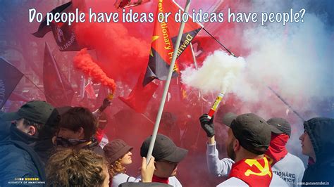 Do people have ideas or ideas have people?