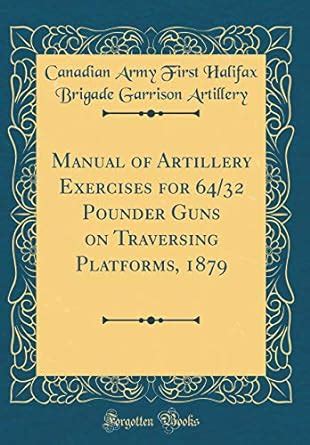 Buy Manual of Artillery Exercises for 64/32 Pounder Guns on Traversing ...