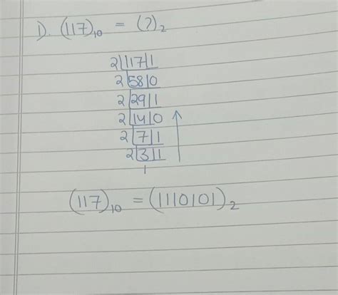 pls answer asap & with the whole process1. (117)₁₀ = (?)₂2. (83.625)₁₀ ...