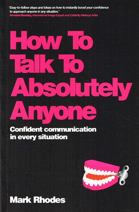 How to Talk to Absolutely Anyone: Confident Communication in Every ...