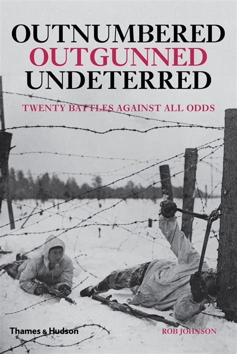 Outnumbered, Outgunned, Undeterred: Twenty Battles Against All Odds ...