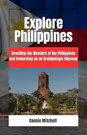 Explore Philippines: Unveiling the Wonders of the Philippines and ...