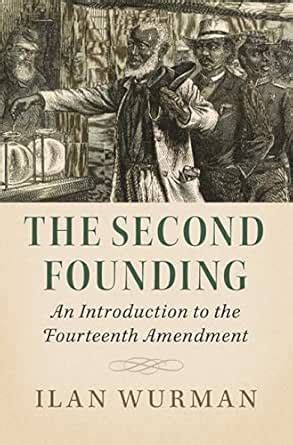 The Second Founding: An Introduction to the Fourteenth Amendment eBook ...