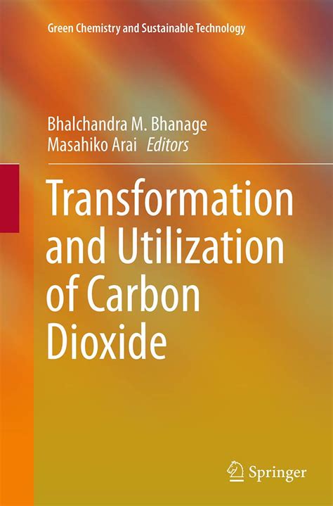 Transformation and Utilization of Carbon Dioxide (Green Chemistry and ...