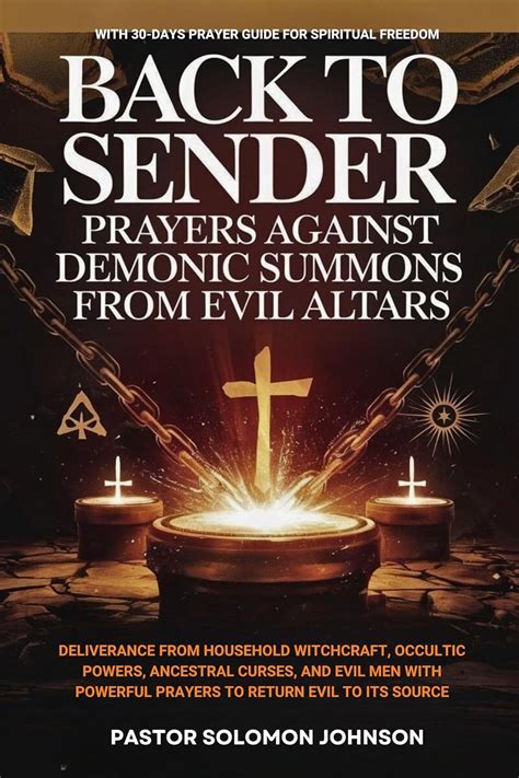 Back To Sender Prayers Against Demonic Summons From Evil Altars ...