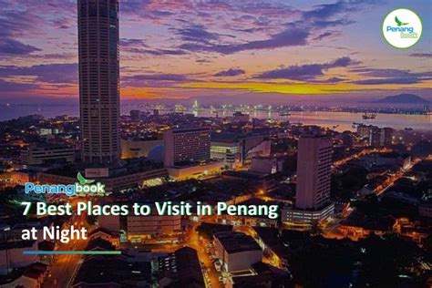 10 Things to Do in Penang at Night: Attractions & Activities