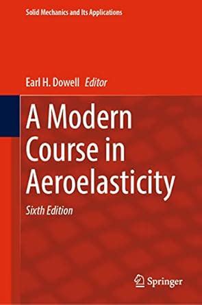Buy A Modern Course in Aeroelasticity: 264 (Solid Mechanics and Its ...