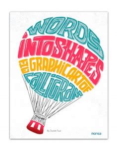 WORDS INTO SHAPES. The Graphic Art of Calligram