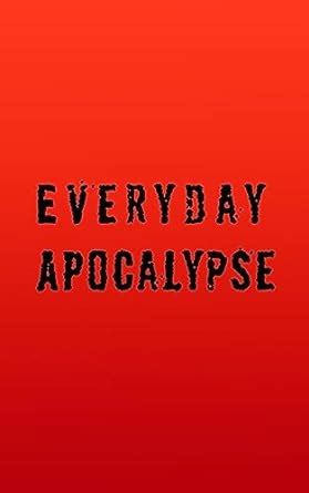 Everyday Apocalypse eBook : of importance, no one : Amazon.in: Kindle Store