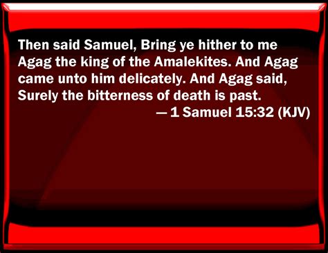 1 Samuel 15:32 Then said Samuel, Bring you here to me Agag the king of ...