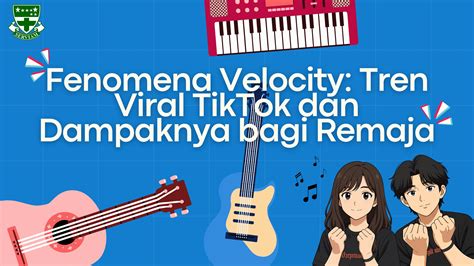 Fenomena Velocity: Tren Viral TikTok dan Dampaknya bagi Remaja - SANMARU
