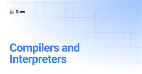 Compilers and Interpreters | Docs