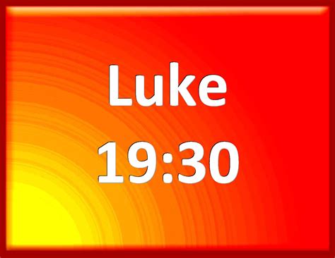 Luke 19:30 Saying, Go you into the village over against you; in the ...