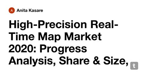 High-Precision Real-Time Map Market 2020: Progress Analysis, Share ...