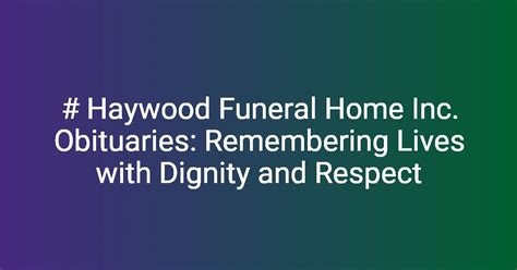 # Haywood Funeral Home Inc. Obituaries: Remembering Lives with Dignity ...