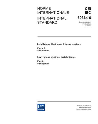 IEC 60364-6 Ed. 1.0 b:2006, Low-voltage electrical installations - Part ...