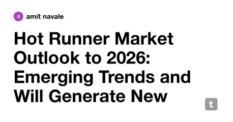 Hot Runner Market Outlook to 2026: Emerging Trends and Will Generate ...