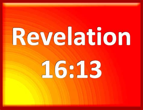 Revelation 16:13 And I saw three unclean spirits like frogs come out of ...
