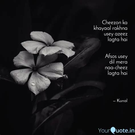 Cheezon ka khayaal rakhna... | Quotes & Writings by Kunal Patel | YourQuote