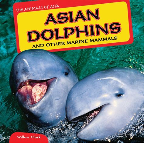 Amazon.com: Asian Dolphins and Other Marine Mammals (The Animals of Asia): 9781448874194: Clark ...