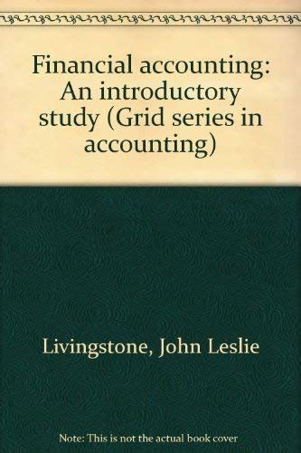 Financial accounting: An introductory study (Grid series in accounting ...
