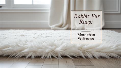 Top Benefits of Rabbit Fur Carpets for a Cozy and Stylish Home ...