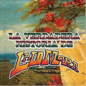 Verdadera Historia De Lalo Mora: Mora, Lalo: Amazon.in: Music}
