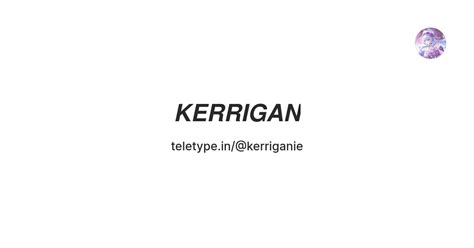 𝙆𝙀𝙍𝙍𝙄𝙂𝘼𝙉 — Teletype